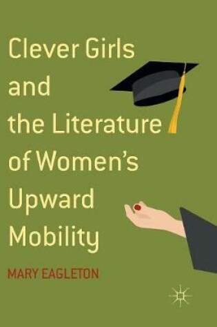 Cover of Clever Girls and the Literature of Women's Upward Mobility