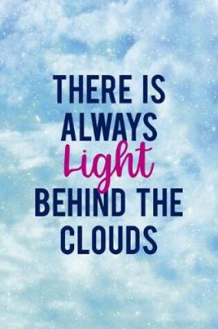 Cover of There Is Always Light Behind The Clouds