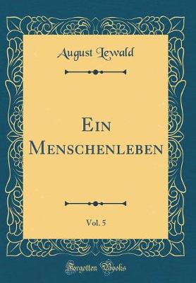 Book cover for Ein Menschenleben, Vol. 5 (Classic Reprint)