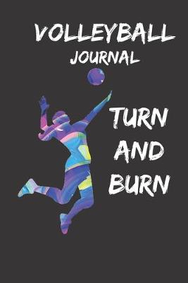 Book cover for Volleyball Journal Turn And Burn