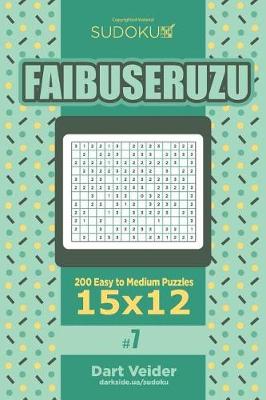 Book cover for Sudoku Faibuseruzu - 200 Easy to Medium Puzzles 15x12 (Volume 7)