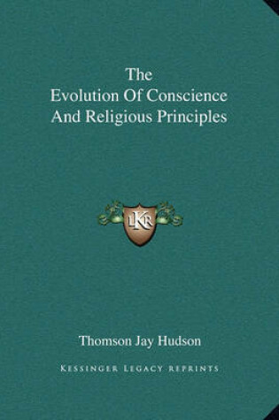 Cover of The Evolution of Conscience and Religious Principles