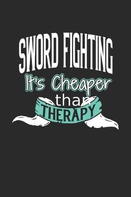 Book cover for Sword Fighting It's Cheaper Than Therapy