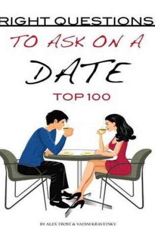 Cover of Right Questions To Ask On A Date