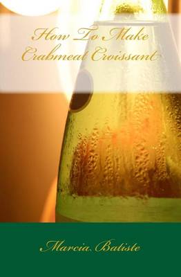 Book cover for How To Make Crabmeat Croissant