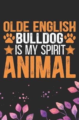 Book cover for Olde English Bulldog Is My Spirit Animal