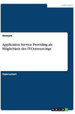 Cover of Application Service Providing ALS Moglichkeit Des It-Outsourcings