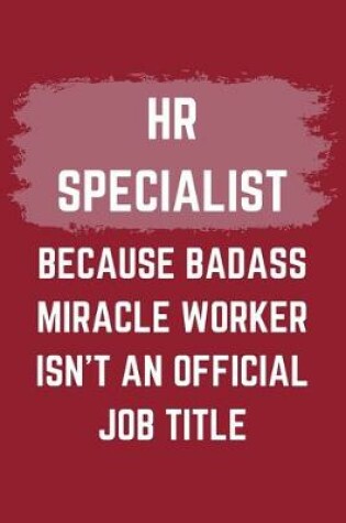 Cover of HR Specialist Because Badass Miracle Worker Isn't An Official Job Title