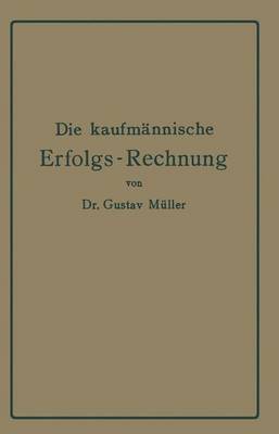 Book cover for Die kaufmännische Erfolgs-Rechnung. (Gewinn- und Verlust-Rechnung.)