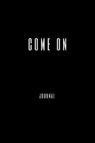 Cover of Come On Journal