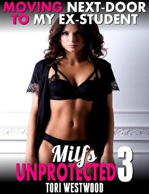 Book cover for Moving Next-door to My Ex-student : Milfs Unprotected 3