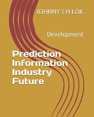 Book cover for Prediction Information Industry Future