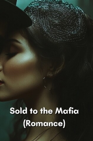 Cover of Sold to the Mafia (Romance)