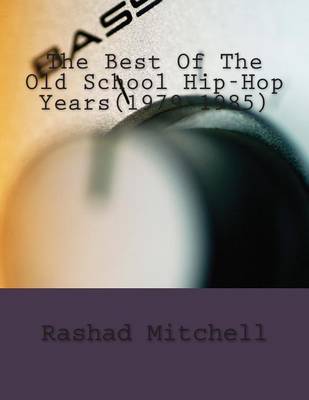 Book cover for The Best Of The Old School Hip-Hop Years(1979-1985)