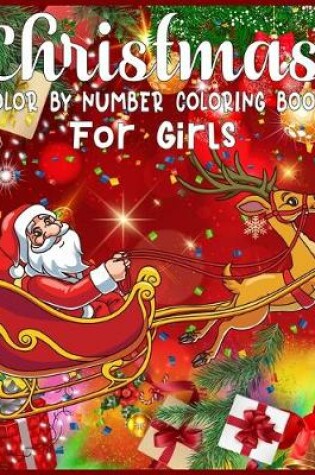 Cover of Christmas Color By Number Coloring Book For Girls