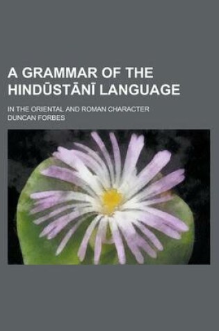 Cover of A Grammar of the Hind St N Language; In the Oriental and Roman Character