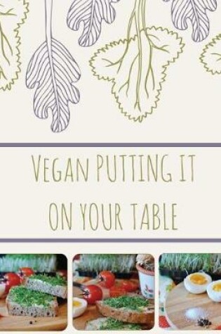 Cover of Vegan Putting It on Your Table