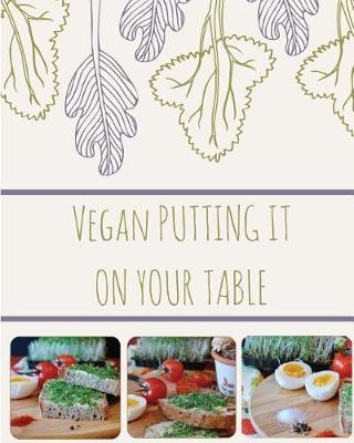 Book cover for Vegan Putting It on Your Table