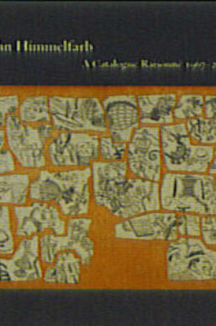 Cover of John Himmelfarb: a Catalogue Raisonne 1967-2004