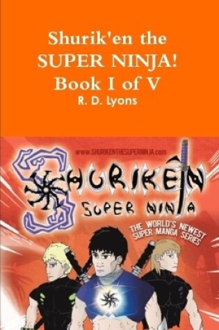 Cover of Shurik'en the Super Ninja! Book I of V