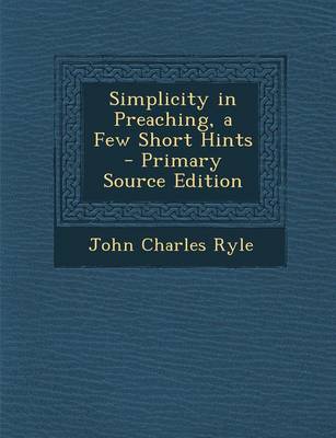 Book cover for Simplicity in Preaching, a Few Short Hints - Primary Source Edition