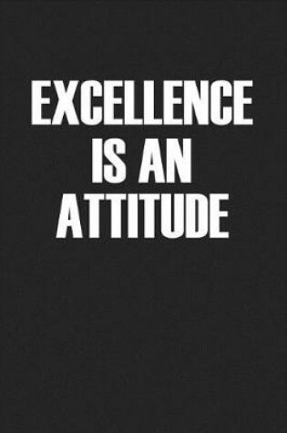 Cover of Excellence Is an Attitude