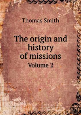 Book cover for The origin and history of missions Volume 2