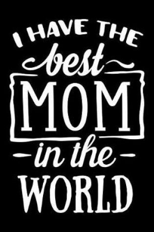 Cover of I Have the Best Mom in the World