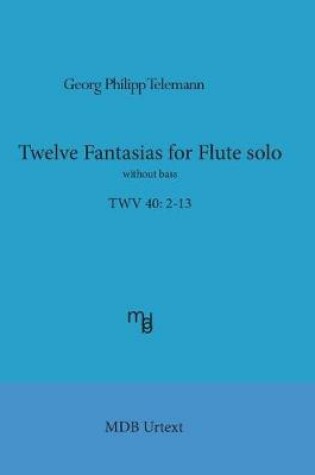 Cover of Telemann Twelve Fantasias for Flute Solo Without Bass (Mdb Urtext)