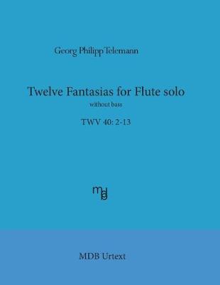 Book cover for Telemann Twelve Fantasias for Flute Solo Without Bass (Mdb Urtext)