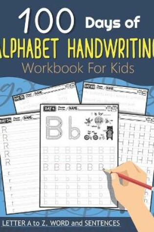 Cover of 100 Days of Alphabet Handwriting Workbook For Kids