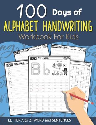 Book cover for 100 Days of Alphabet Handwriting Workbook For Kids