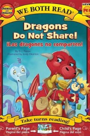 Cover of Dragons Do Not Share!-Los Dragones No Comparten!