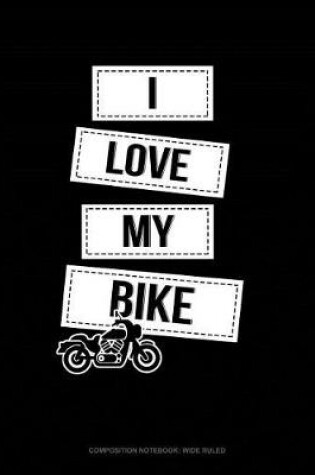 Cover of I Love My Bike