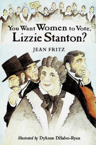 Cover of You Want Women to Vote, Lizzie Stanton?
