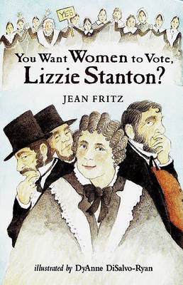 Book cover for You Want Women to Vote, Lizzie Stanton?