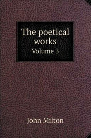 Cover of The poetical works Volume 3