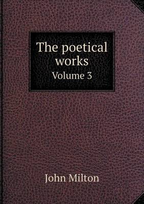 Book cover for The poetical works Volume 3