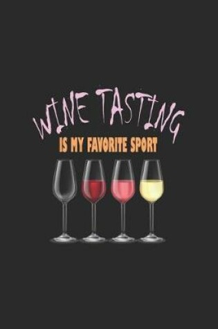 Cover of Wine Tasting Is My Favorite Sport