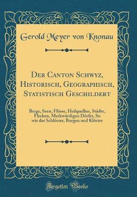 Book cover for Der Canton Schwyz, Historisch, Geographisch, Statistisch Geschildert