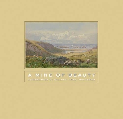 Book cover for Mine of Beauty: Landscapes by William Trost Richards