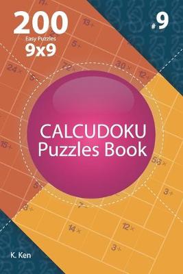 Cover of Calcudoku - 200 Easy Puzzles 9x9 (Volume 9)