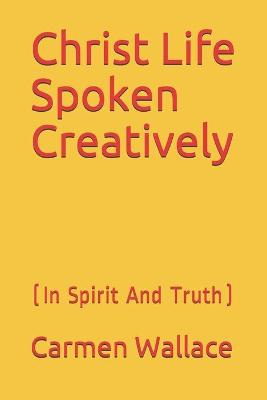 Book cover for Christ Life Spoken Creatively