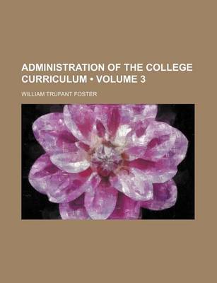 Book cover for Administration of the College Curriculum (Volume 3)