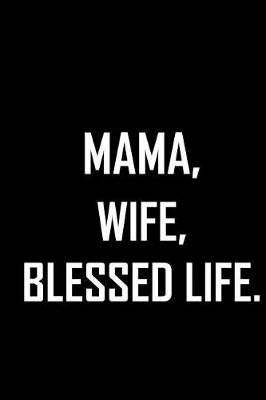 Book cover for Mama, Wife, Blessed life.