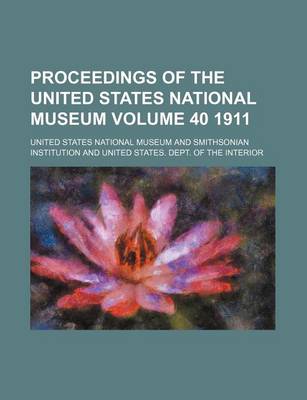 Book cover for Proceedings of the United States National Museum Volume 40 1911