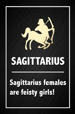 Book cover for Sagittarius Females Are Feisty Girls