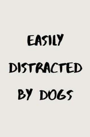 Cover of Easily distracted by dogs