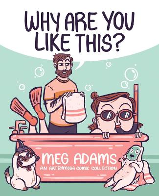 Why Are You Like This? by Meg Adams