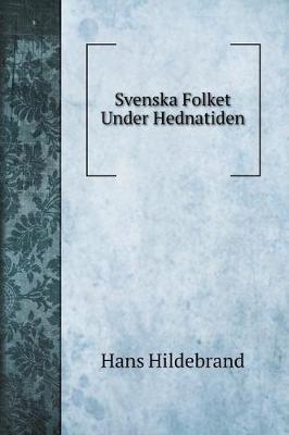 Cover of Svenska Folket Under Hednatiden